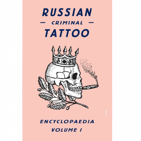 Russian Criminal Tattoo Encyclopaedia Volume I