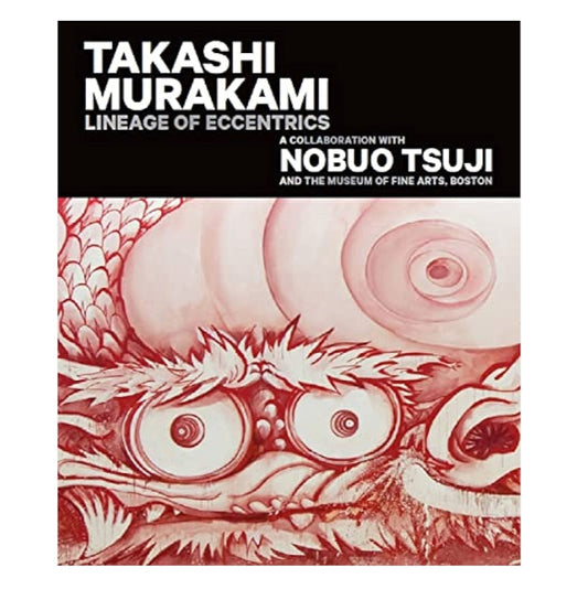 Takashi Murakami: Lineage of Eccentrics: A Collaboration with Nobuo Tsuji and the Museum of Fine Arts, Boston