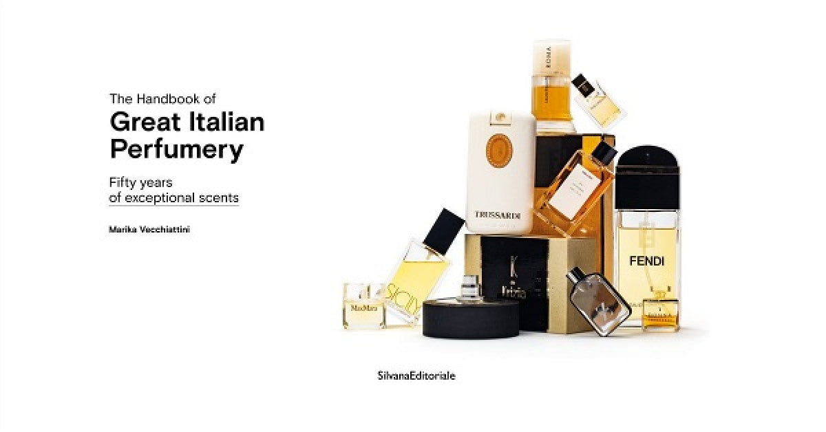 The Handbook of Great Italian Perfumery: Fifty Years of Exceptional Scents